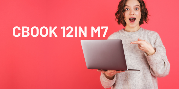 The Astonishing Features Of cbook 12in m7 – A Smart Piece Of Tech